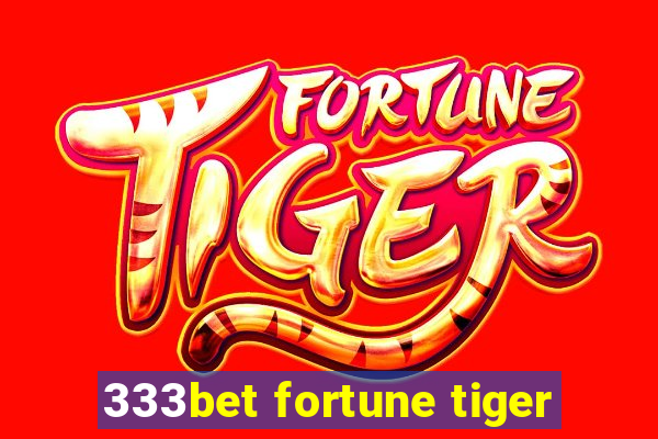 333bet fortune tiger